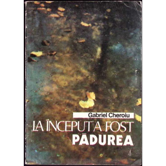 LA INCEPUT A FOST PADUREA