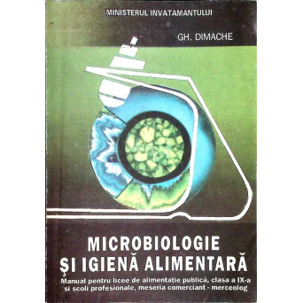 MICROBIOLOGIE SI IGIENA ALIMENTARA. MANAL PENTRU LICEE DE ALIMENTATI PUBLICA, CLASA A IX-A