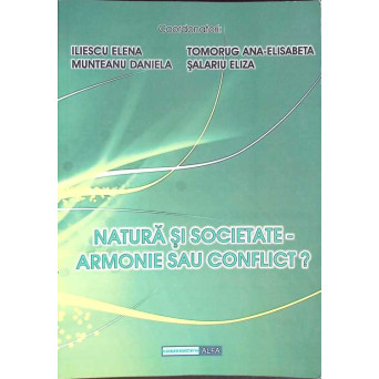 NATURA SI SOCIETATE - ARMONIE SAU CONFLICT?