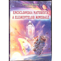 ENCICLOPEDIA NATURISTA A ELEMENTELOR MINERALE