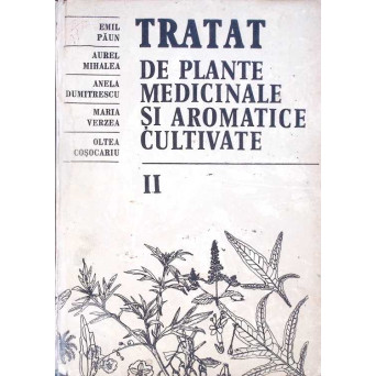 TRATAT DE PLANTE MEDICINALE SI AROMATICE CULTIVATE VOL.2