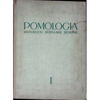 POMOLOGIA REPUBLICII SOCIALISTE ROMANIA VOL.1 ISTORIC - BIOLOGIE - METODE