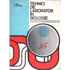 TEHNICI DE LABORATOR IN BIOLOGIE. MANUAL PENTRU CLASA A XI-A