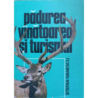 PADUREA, VANATOAREA SI TURISMUL