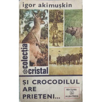 SI CROCODILUL ARE PRIETENI SI CROCODILUL ARE PRIETENI