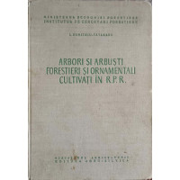 ARBORI SI ARBUSTI FORESTIERI SI ORNAMENTALI CULTIVATI IN R.P.R. ARBORI SI ARBUSTI FORESTIERI SI ORNAMENTALI CULTIVATI IN R.P.R.