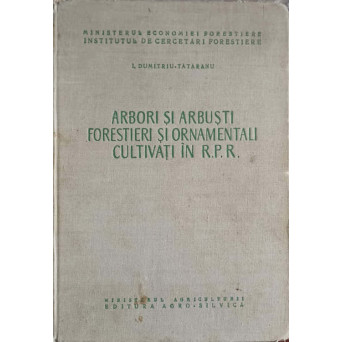 ARBORI SI ARBUSTI FORESTIERI SI ORNAMENTALI CULTIVATI IN R.P.R.
