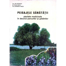PEISAJELE SANATATII. PLANTE MEDICINALE IN DECORUL PARCURILOR SI GRADINILOR