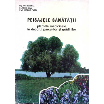 PEISAJELE SANATATII. PLANTE MEDICINALE IN DECORUL PARCURILOR SI GRADINILOR