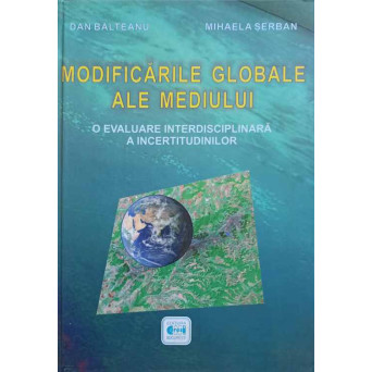 MODIFICARILE GLOBALE ALE MEDIULUI. O EVALUARE INTERDISCIPLINARA A INCERTITUDINILOR