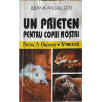 UN PRIETEN PENTRU COPIII NOSTRI: PORCUL DE GUINEEA, HAMSTERII UN PRIETEN PENTRU COPIII NOSTRI: PORCUL DE GUINEEA, HAMSTERII