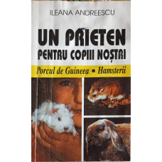 UN PRIETEN PENTRU COPIII NOSTRI: PORCUL DE GUINEEA, HAMSTERII