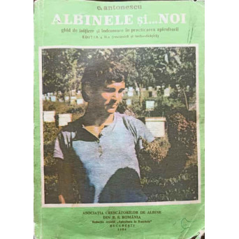 ALBINELE SI... NOI. GHID DE INITIERE SI INDRUMAREA IN PRACTICAREA APICULTURII