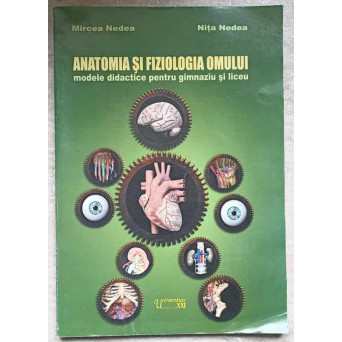 ANATOMIA SI FIZIOLOGIA OMULUI. MODELE DIDACTICE PENTRU GIMNAZIU SI LICEU