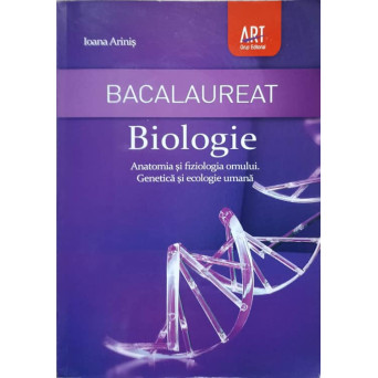 BACALAUREAT. BIOLOGIE. ANATOMIA SI FIZIOLOGIA OMULUI. GENETICA SI ECOLOGIE UMANA