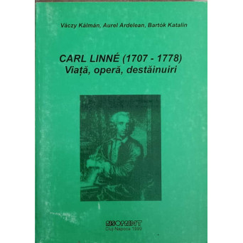 CARL LINNE (1707-1778). VIATA, OPERA, DESTAINUIRI