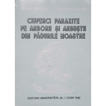 CIUPERCI PARAZITE PE ARBORII SI ARBUSTII DIN PADURILE NOASTRE