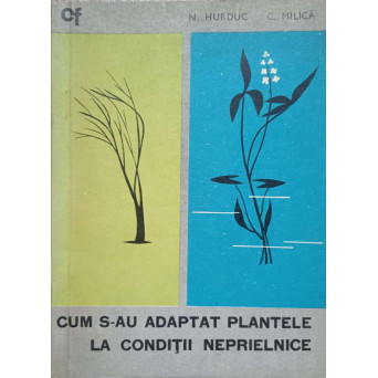 CUM S-AU ADAPTAT PLANTELE LA CONDITII NEPRIELNICE