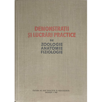 DEMONSTRATII SI LUCRARI PRACTICE DE ZOOLOGIE, ANATOMIE, FIZIOLOGIE