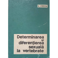 DETERMINAREA SI DIFERENTIEREA SEXUALA LA VERTEBRATE DETERMINAREA SI DIFERENTIEREA SEXUALA LA VERTEBRATE