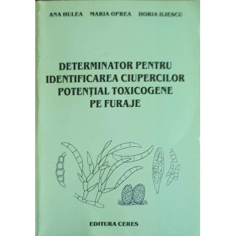 DETERMINATOR PENTRU IDENTIFICAREA CIUPERCILOR POTENTIAL TOXICOGENE PE FURAJE