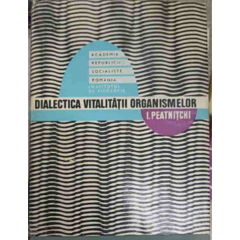 DIALECTICA VITALITATII ORGANISMELOR