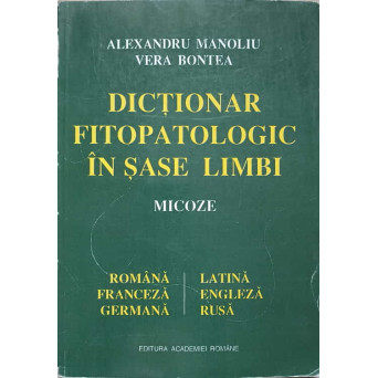 DICTIONAR FITOPATOLOGIC IN SASE LIMBI. MICOZE