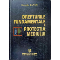 DREPTURILE FUNDAMENTALE SI PROTECTIA MEDIULUI DREPTURILE FUNDAMENTALE SI PROTECTIA MEDIULUI