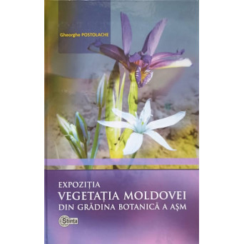 EXPOZITIA VEGETATIA MOLDOVEI DIN GRADINA BOTANICA A ASM