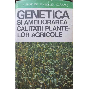 GENETICA SI AMELIORAREA CALITATII PLANTELOR AGRICOLE