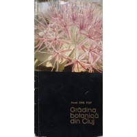 GRADINA BOTANICA DIN CLUJ GRADINA BOTANICA DIN CLUJ