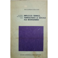 IMPLICATII TEHNICE, TEHNOLOGICE SI SOCIALE ALE BIOINGINERIEI IMPLICATII TEHNICE, TEHNOLOGICE SI SOCIALE ALE BIOINGINERIEI