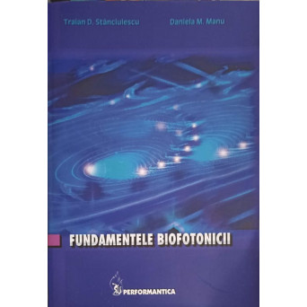 METAMORFOZELE LUMINII BIOFOTONICA, STIINTA A COMPLEXITATII. EDITIE INTEGRALA