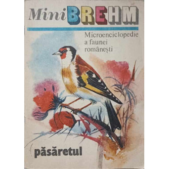 MINI BREHM. PASARETUL. MICROENCICLOPEDIE A FAUNEI ROMANESTI