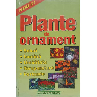 PLANTE DE ORNAMENT. SOLURI, LUMINA, UMIDITATE, TEMPERATURA, PERIOADE