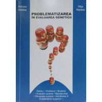 PROBLEMATIZAREA IN EVALUAREA GENETICII PROBLEMATIZAREA IN EVALUAREA GENETICII