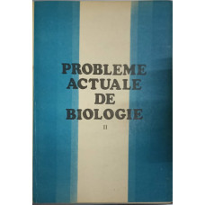 PROBLEME ACTUALE DE BIOLOGIE VOL.2