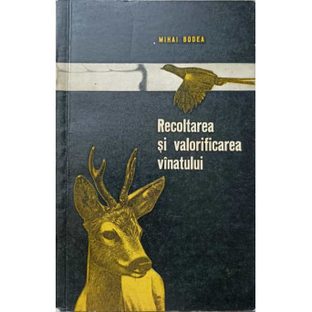 RECOLTAREA SI VALORIFICAREA VANATULUI