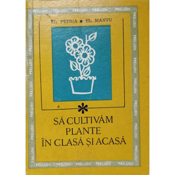 SA CULTIVAM PLANTE IN CLASA SI ACASA
