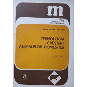 TEHNOLOGIA CRESTERII ANIMALELOR DOMESTICE. CLASA A XI-A