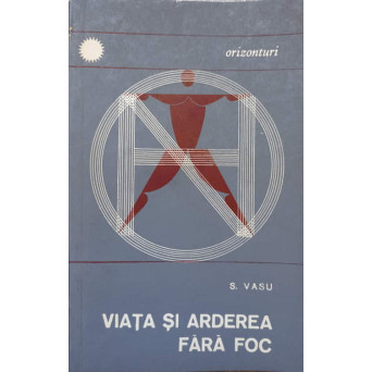 VIATA SI ARDEREA FARA FOC