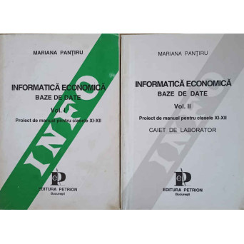 INFORMATICA ECONOMICA. BAZE DE DATE VOL.1-2. PROIECT DE MANUAL PENTRU CLASELE XI-XII