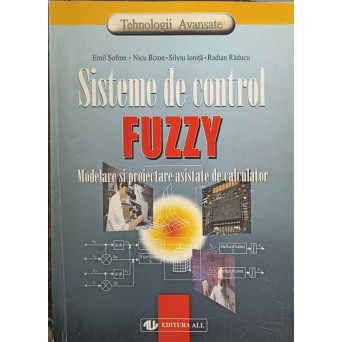 SISTEME DE CONTROL FUZZY. MODELARE SI PROIECTARE ASISTATE DE CALCULATOR
