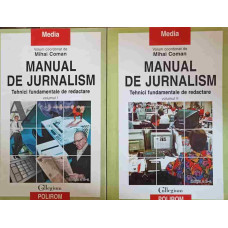 MANUAL DE JURNALISM. TEHNICI FUNDAMENTALE DE REDACTARE VOL.1-2