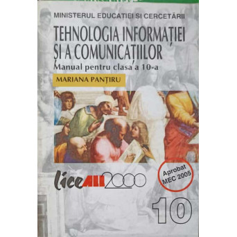 TEHNOLOGIA INFORMATIEI SI A COMUNICATIILOR. MANUAL PENTRU CLASA A 10-A