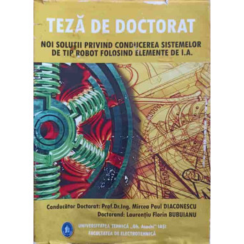 TEZA DE DOCTORAT: NOI SOLUTII PRIVIND CONDUCEREA SISTEMELOR DE TIP ROBOT FOLOSIND ELEMENTE DE I.A.