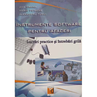 INSTRUMENTE SOFTWARE PENTRU AFACERI. LUCRARI PRACTICE SI INTREBARI GRILA