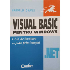 VISUAL BASIC .NET PENTRU WINDOWS. GHID DE INVATARE RAPIDA PRIN IMAGINI