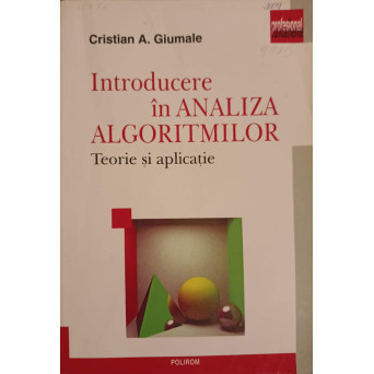 INTRODUCERE IN ANALIZA ALGORITMILOR. TEORIE SI APLICATIE