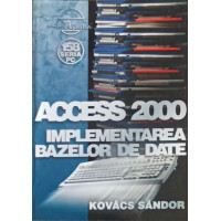 ACCESS 2000, IMPLEMENTAREA BAZELOR DE DATE ACCESS 2000, IMPLEMENTAREA BAZELOR DE DATE